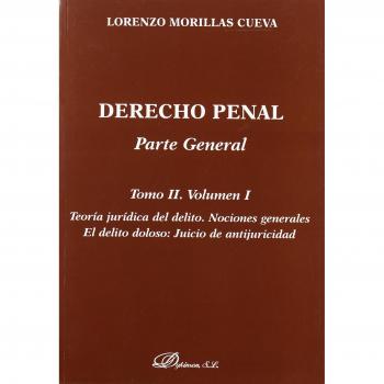 Derecho Penal. Parte General. Teoría jurídica del delito. Nociones generales. El delito doloso: Juicio de Antijuricidad