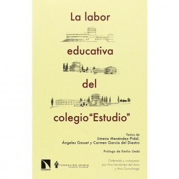 La labor educativa del colegio o estudio: Prólogo de Emilio Lledó - Menéndez-Pidal Goyri, Jimena;Gasset de las Morenas, Ángeles;García del Diestro Nardiz, Carmen