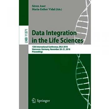 Data Integration in the Life Sciences: 13th International Conference, DILS 2018, Hannover, Germany, November 20-21, 2018, Proceedings: 11371