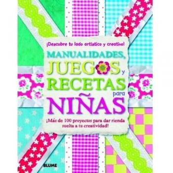 Manualidades, juegos y recetas para niñas: ¡Descubre tu lado artístico y creativo!