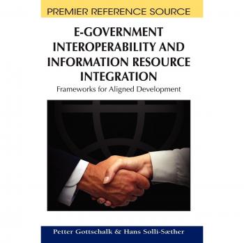 Interoperabilidad del Gobierno Electrónico e Integración de Recursos de Información: Marcos para un Desarrollo Alineado (Referencia Premier)