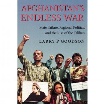Afghanistan's Endless War: State Failure, Regional Politics, and the Rise of the Taliban