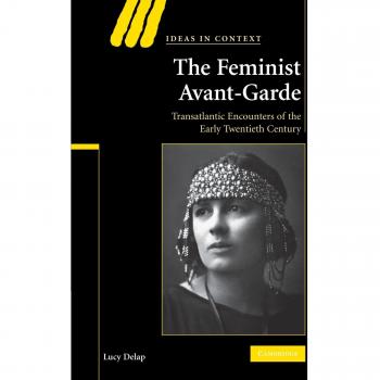 La Vanguardia Feminista: Encuentros Transatlánticos del Siglo XX (Ideas en Contexto, Volumen 84)