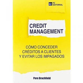 Credit Management. Cómo conceder créditos a clientes y evitar los impagos