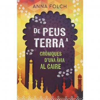 De peus a terra: Cròniques cairotes d'una àvia - FOLCH BARTROLÍ, ANNA