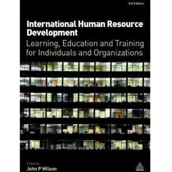 International Human Resource Development: Learning, Education and Training for Individuals and Organizations