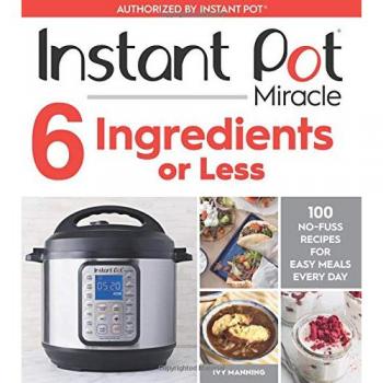 Instant Pot Miracle 6 Ingredients or Less