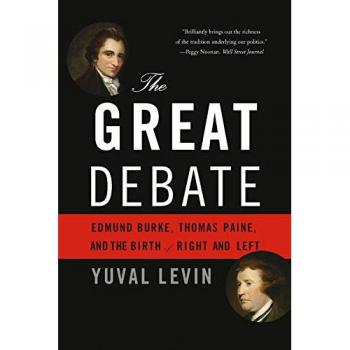 The Great Debate: Edmund Burke, Thomas Paine, and the Birth of Right and Left