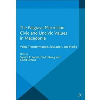 Civic and Uncivic Values in Macedonia: Value Transformation, Education and Media