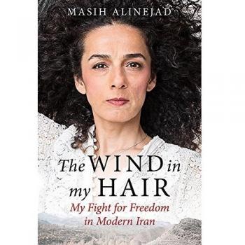El viento en mi cabello: Mi lucha por la libertad en el Irán moderno de Masih Alinejad