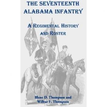 Seventeenth Alabama Infantry Regimental History and Roster Book