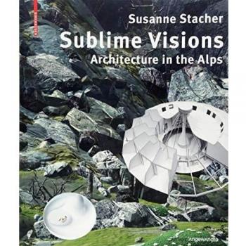 Sublime Visions: Architecture in the Alps