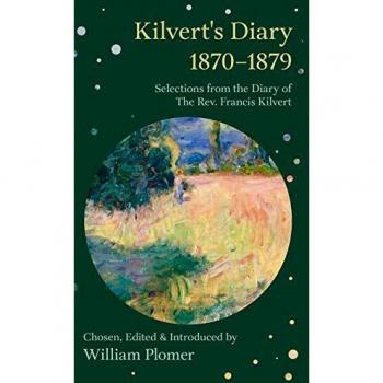 Kilvert's Diary 1870-1879: Selected Entries from the Rev. Francis Kilvert, Edited by William Plomer