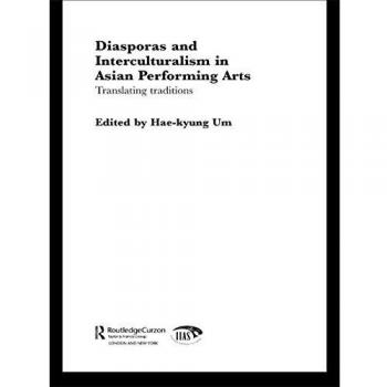 Diasporas and Interculturalism in Asian Performing Arts: Translating Traditions
