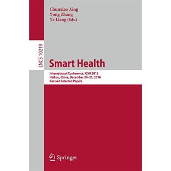 Smart Health: International Conference, ICSH 2016, Haikou, China, December 24-25, 2016, Revised Selected Papers: 10219