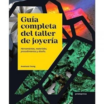 Guía completa del taller de joyería. Herramientas, materiales, procedimientos y diseño