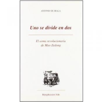 Uno se divide en dos.: El arma revolucionaria de Mao Zedong