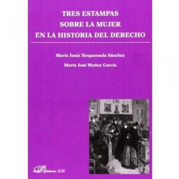 Tres Estampas Sobre La Mujer En La Historia Del Derecho