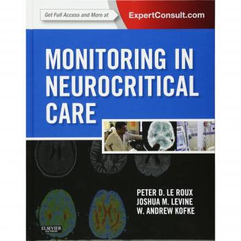 Monitoring in Neurocritical Care: Expert Consult: Online and Print, 1e