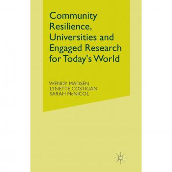 Community Resilience, Universities and Engaged Research for Today's World