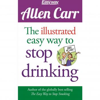 The Illustrated Easy Way to Stop Drinking: Free At Last!