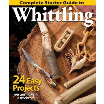 Complete Starter Guide to Whittling: 24 Easy Projects You Can Make in a Weekend