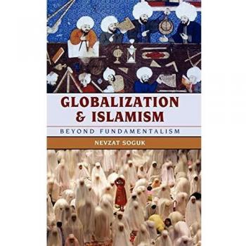 Globalization and Islamism: A Comprehensive Analysis of Modern Fundamentalism