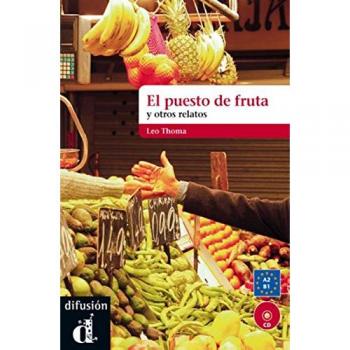 El puesto de fruta y otros relatos + CD: El puesto de fruta y otros relatos + CD