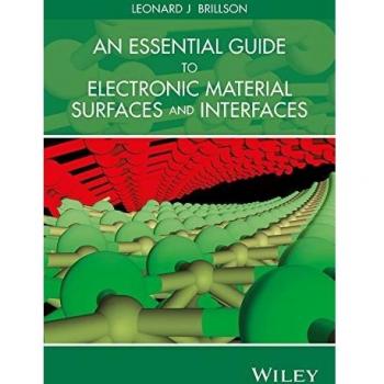 Essential Guide to Electronic Material Surfaces and Interfaces: A Comprehensive Textbook by Brillson & Leonard J