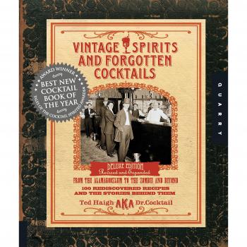 Vintage Spirits and Forgotten Cocktails: Revised and Updated