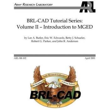 BRL-CAD Tutorial Series: Volume II: Introduction to MGED