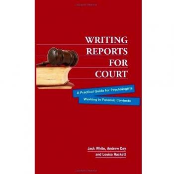 Writing Reports for Court: A Practical Guide for Psychologists Working in Forensic Contexts