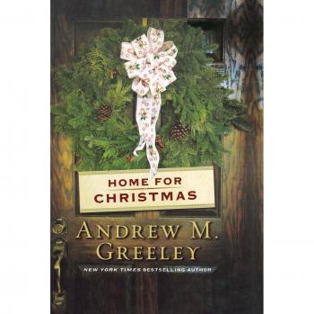 Home for Christmas: A Heartwarming Holiday Novel by Andrew M. Greeley
