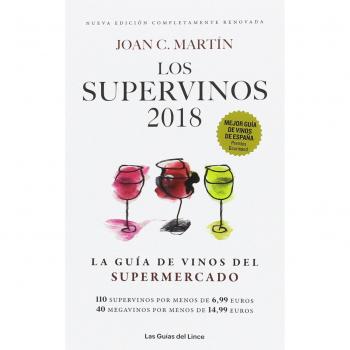 Los supervinos 2018: La guía de vinos del supermercado - Joan C. Martin