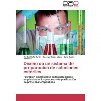 Diseño de un sistema de preparación de soluciones estériles: Filtración esterilizante de las soluciones empleadas en los procesos de purificación de proteínas terapéuticas