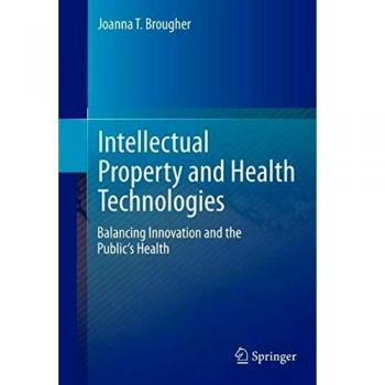 Intellectual Property and Health Technologies: Innovation Balance for Public Health - Springer Edition