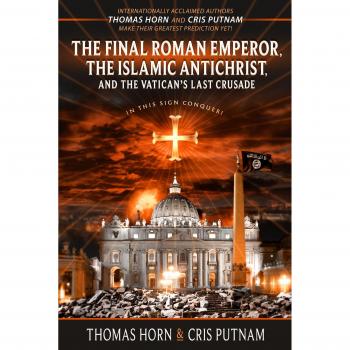The Final Roman Emperor, the Islamic Antichrist, and the Vatican's Last Crusade