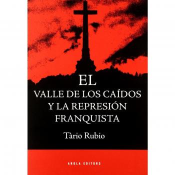 EL VALLE DE LOS CAIDOS Y LA REPRESIÓN FRANQUISTA