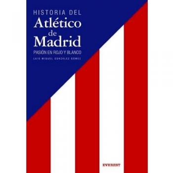 Historia del Atlético de Madrid. Pasión en rojo y blanco