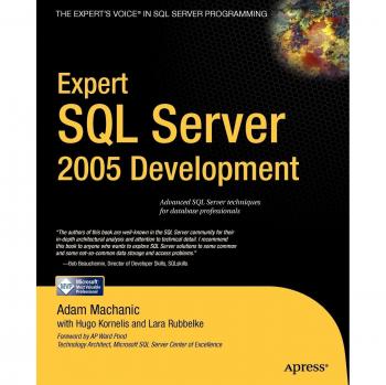 Expert SQL Server 2005 Development: Advanced Techniques and Best Practices