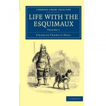 Vida con los Esquimaux, Volumen 1 (Colección de Biblioteca de Cambridge)