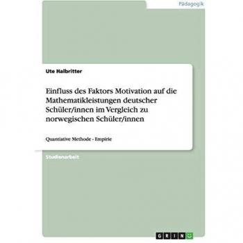 Estudio sobre el impacto de la motivación en el rendimiento matemático de estudiantes alemanes y noruegos: Método cuantitativo - Empírica