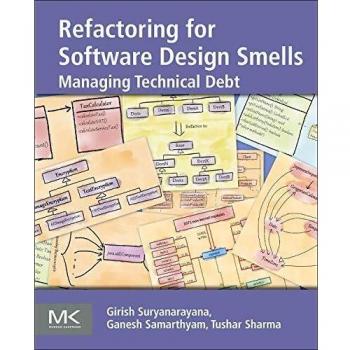 Refactoring for Software Design Smells: Managing Technical Debt