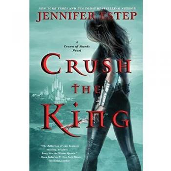 Crush the King: Novela de Fantasía Épica, Libro 3 de la Saga Corona de Fragmentos por Jennifer Estep