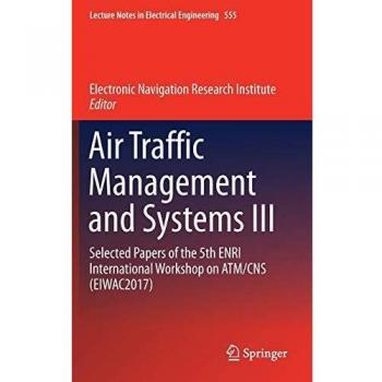Air Traffic Management and Systems III: Selected Papers of the 5th ENRI International Workshop on ATM/CNS