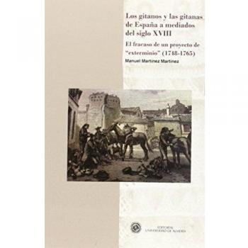 Los gitanos y las gitanas de España a mediados del siglo XVIII: El fracaso de un proyecto de exterminio