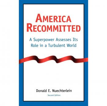 America Recommitted: A Superpower's Role in a Turbulent World - University Press of Kentucky