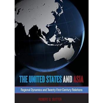 Regional Dynamics and 21st Century Relations: United States and Asia (Paperback Edition)