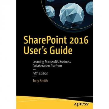 SharePoint 2016 User's Guide: Learning Microsoft's Business Collaboration Platform