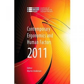 Contemporary Ergonomics and Human Factors 2011: Proceedings of the international conference on Ergonomics & Human Factors 2011, Stoke Rochford, Lincolnshire, 12-14 April 2011